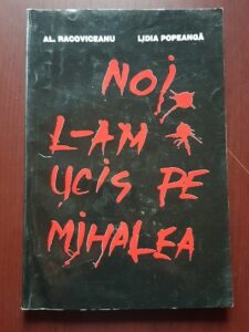 Al. Racoviceanu - Noi l-am ucis pe Mihalea