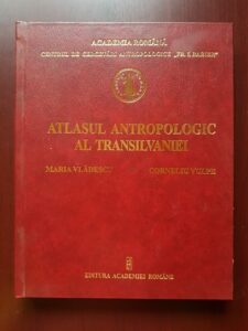 Maria Vladescu, Corneliu Vulpe – Atlasul antropologic al Transilvaniei. Volumul 1