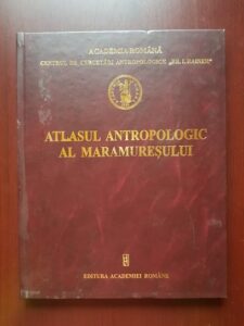 Maria Stirbu, Georgeta Miu, Ana Tarca - Atlasul antropologic al Maramuresului