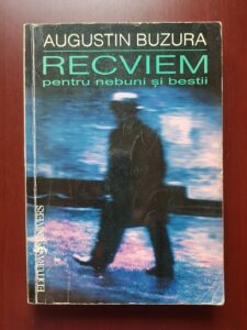 Augustin Buzura - Recviem pentru nebuni si bestii (1999)