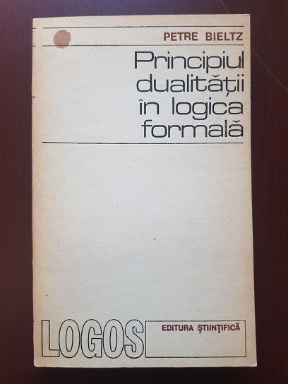 Petre Bieltz - Principiul dualitatii in logica formala