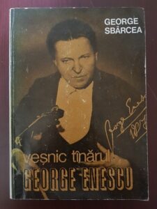 George Sbarcea - Vesnic tanarul George Enescu