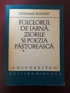 Octavian Buhociu - Folclorul de iarna, ziorile si poezia pastoreasca