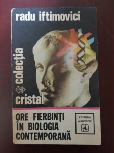 Radu Iftimovici - Ore fierbinti in biologia contemporana