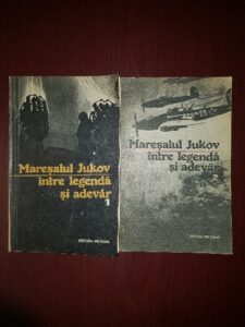 Maresalul Jukov - Intre legenda si adevar 2 volume