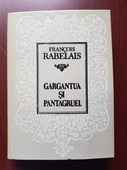 Francois Rabelais - Gargantua si Pantagruel (1993, editie cartonata)