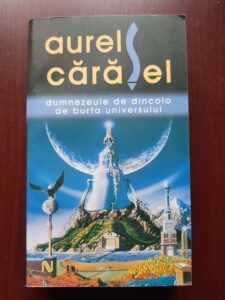 Aurel Carasel - Dumnezeule de dincolo de burta universului