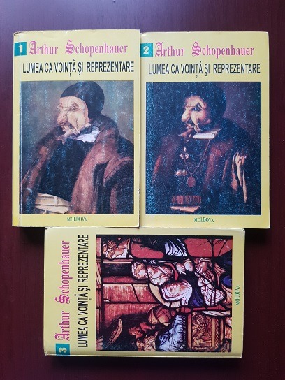 Arthur Schopenhauer – Lumea ca vointa si reprezentare 3 volume