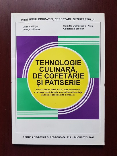 Gabriela Pirjol - Tehnologie culinara, de cofetarie si patiserie (2003)