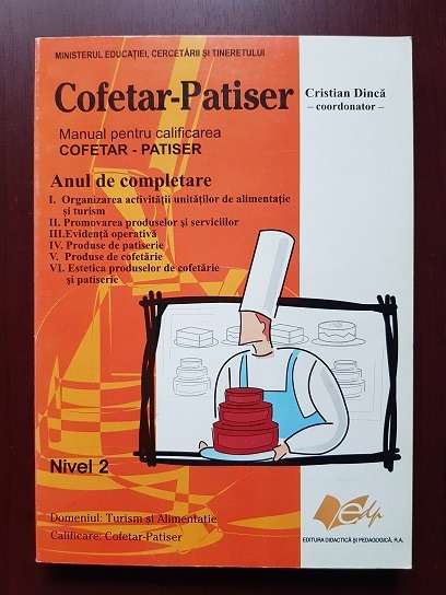 Cristian Dinca - Cofetar Patiser. Manual pentru calificarea Cofetar-Patiser