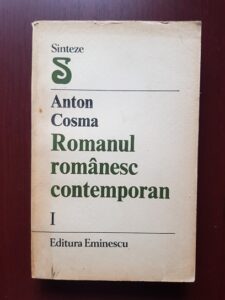 Anton Cosma - Romanul romanesc contemporan 1945-1985, volumul 1. Realismul