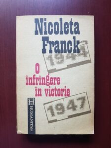 Nicoleta Franck - O infrangere in victorie. Cum a devenit Romania, din Regat, Republica Populara