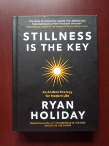 Ryan Holiday - Stillness is the key