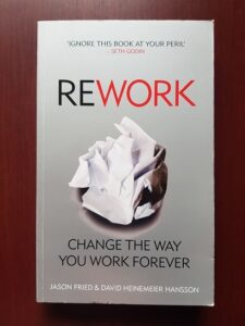 Jason Fried - Rework. Change the Way You Work Forever