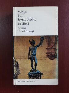 Benvenuto Cellini - Viata lui Benvenuto Cellini scrisa el insusi