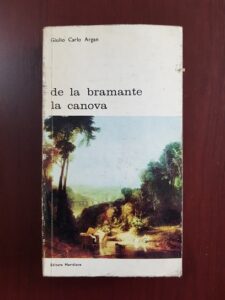 Giulio Carlo Argan - De la Bramante la Canova