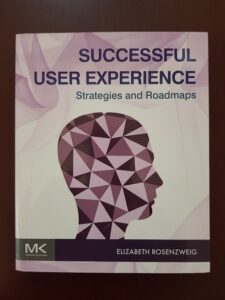 Elizabeth Rosenzweig - Successful User Experience. Strategies and Roadmaps