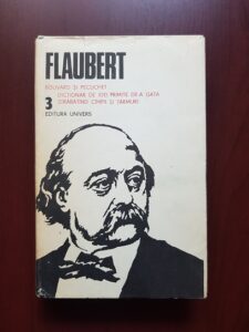 Gustave Flaubert - Bouvard si Pecuchet. Dictionar de idei. Primite de-a gata. Strabatand campii si tarmuri. Opere. Volumul 3