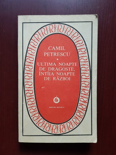 Camil Petrescu - Ultima noapte de dragoste, intaia noapte de razboi (1984)