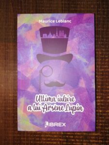 Maurice Leblanc - Ultima iubire a lui Arsene Lupin