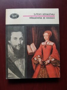 Lytton Strachey - Elisabeta si Essex