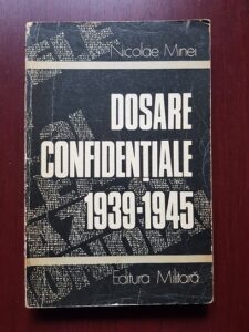 Nicolae Minei - Dosare confidentiale 1939-1945