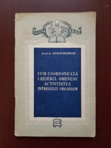 Acad. dr. Arthur Kreindler - Cum coordoneaza creierul omenesc activitatea intregului organism