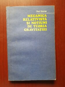 Paul Sterian - Mecanica relativista si notiuni de teoria gravitatiei