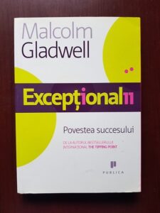 Malcolm Gladwell - Exceptionalii. Povestea succesului