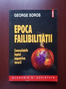 George Soros - Epoca Failibilitatii. Consecintele luptei impotriva terorii