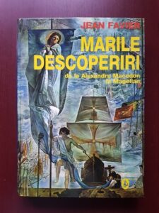 Jean Favier - Marile descoperiri de la Alexandru Macedon la Magellan