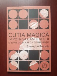Giuseppe Petralia - Cutia magica impotriva cancerului si toate celelalte cai de preventie