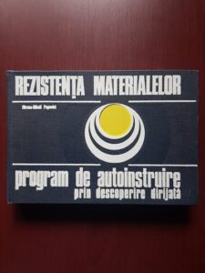 Mircea Mihail Popovici - Rezistenta materialelor. Program de autoinstruire prin descoperire dirijata