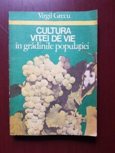 Virgil Grecu - Cultura vitei de vie in gradinile populatiei
