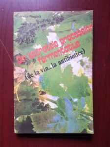Valeriu Rugina - Din secretele proceselor fermentative de la vin la antibiotice