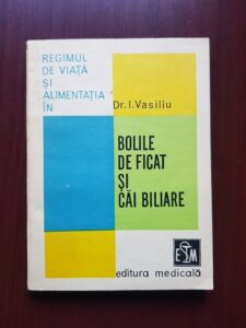 Iulian Vasiliu - Regimul de viata si alimentatia in bolile de ficat si cai biliare