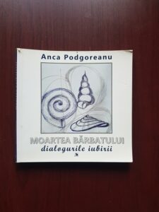 Anca Podgoreanu - Moartea barbatului (2022, cu autograful si dedicatia autoarei)
