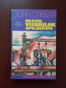 John Cheever - Orasul visurilor spulberate