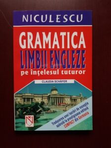 Claudia Schafer - Gramatica limbii engleze pe intelesul tuturor