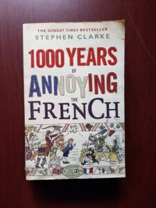 Stephen Clarke - 1000 years of annoying the french
