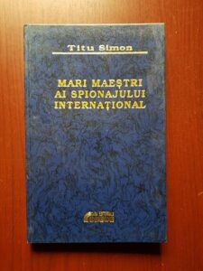 Titu Simon - Mari maestri ai spionajului international (1994, editie cartonata)