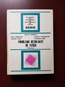 Ion M. Popescu - Probleme rezolvate de fizica volumul 1