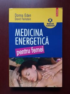 Donna Eden, David Feinstein - Medicina energetica pentru femei