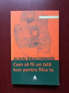 Alain Braconnier - Cum sa fii un tata bun pentru fiica ta