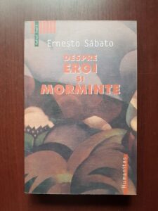 Ernesto Sabato - Despre eroi si morminte