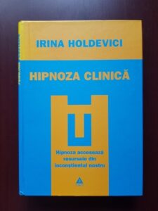 Irina Holdevici - Hipnoza clinica. Hipnoza acceseaza resursele din inconstientul nostru