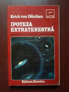 Erich Von Daniken - Ipoteza extraterestra. Dovezile mele