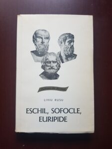 Liviu Rusu - Eschil, Sofocle, Euripide