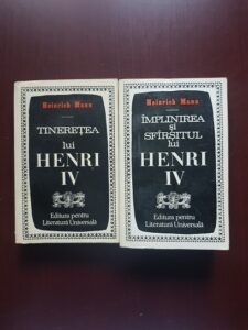 Heinrich Mann – Tineretea lui Henri IV / Implinirea si sfarsitul lui Henri IV 2 volume