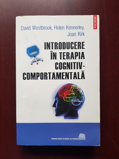 David Westbrook, Helen Kennerley, Joan Kirk - Introducere in terapia cognitiv-comportamentala